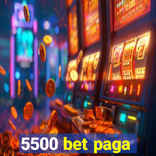 5500 bet paga